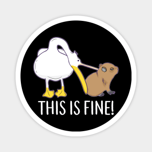 This is fine Meme funny Capybara dog Pelican Nihilism Magnet